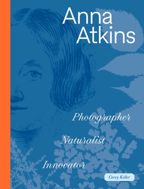 Anna Atkins : Photographer, Naturalist, Innovator-9781947440111