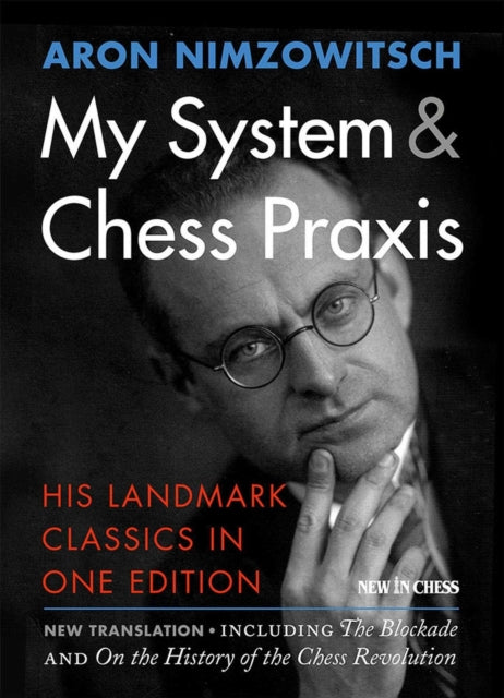 My System & Chess Praxis : His Landmark Classics in One-9789056916596