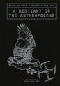 A Bestiary of the Anthropocene : Hybrid Plants, Animals, Minerals, Fungi, and Other Specimens-9789083404189