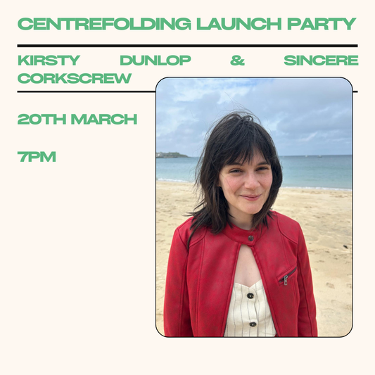 Centrefolding Launch Party with Kirsty Dunlop | 20th March @ 7pm