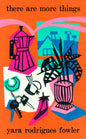 Yara Rodrigues Fowler - there are more things | Event tickets 25th May @7pm
