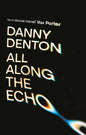 Danny Denton - All Along The Echo | Event Tickets 4th May @7pm