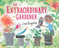 The Extraordinary Gardener Illustrated by Sam Boughton