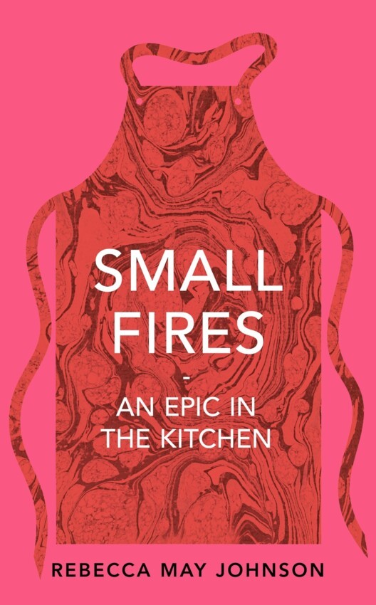 Small Fires by Rebecca May Johnson | Signed pre-order for collection in store only