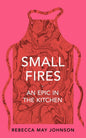 Small Fires by Rebecca May Johnson | Signed pre-order for collection in store only